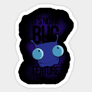 It's Not a Bug, It's a Feature Sticker